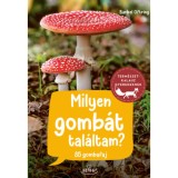 Milyen gomb&aacute;t tal&aacute;ltam? - 85 gombafaj - B&auml;rbel Oftring
