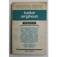 TUDOR ARGHEZI , interpretat de NICOLAE BALOTA ...SI NUMEROSI ALTII , antologie de ALEX . STEFANESCU , 1981