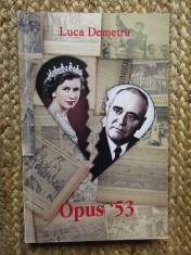 OPUS &#039; 53 de LUCA DEMETRU , roman , ANII &#039;2000