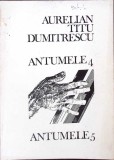 Antumele 4 si 5 - Aurelian Titu Dumitrescu - Poezii, Editura Litera 1986, Carte Beletristica, 70 pagini