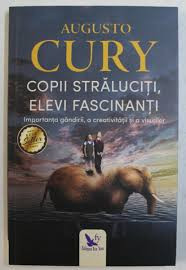 COPII STRALUCITI, ELEVI FASCINANTI - AUGUSTO CURY