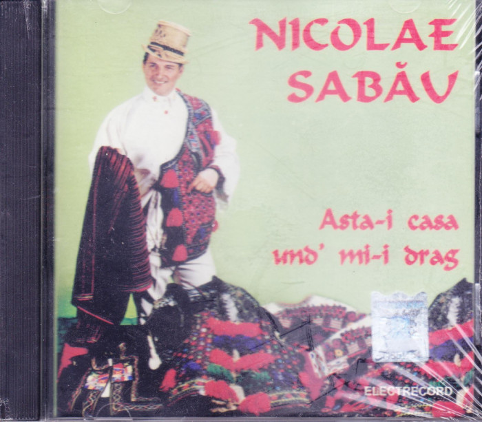 CD Populara: Nicolae Sabău &ndash; Asta-i casa und&#039; mi-i drag ( Electrecord; SIGILAT )