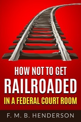 How Not to Get Railroaded in a Federal Courtroom foto