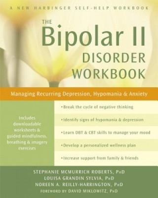 The Bipolar II Disorder Workbook: Managing Recurring Depression, Hypomania, and Anxiety foto