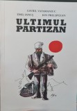 ULTIMUL PARTIZAN 2010 REZISTENTA ARMATA ANTICOMUNISTA DIN BUCOVINA VATAMANIUC