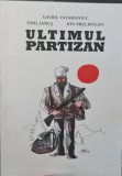 ULTIMUL PARTIZAN 2010 REZISTENTA ARMATA ANTICOMUNISTA DIN BUCOVINA VATAMANIUC