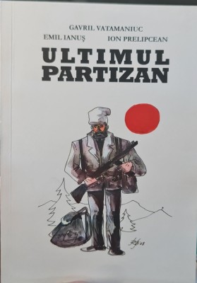 ULTIMUL PARTIZAN 2010 REZISTENTA ARMATA ANTICOMUNISTA DIN BUCOVINA VATAMANIUC foto