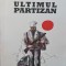 ULTIMUL PARTIZAN 2010 REZISTENTA ARMATA ANTICOMUNISTA DIN BUCOVINA VATAMANIUC