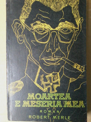 Robert Merle - Moartea e meseria mea foto