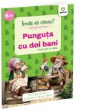 Punguta cu doi bani. Invat sa citesc! Povesti scurte