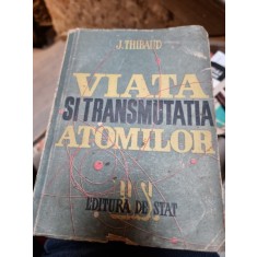J. Thibaud - Viata si transmutatia atomilor