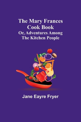 The Mary Frances Cook Book; Or, Adventures Among the Kitchen People foto