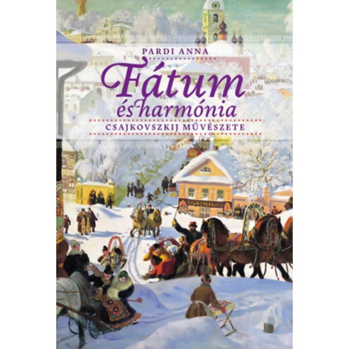 F&aacute;tum &eacute;s harm&oacute;nia - Csajkovszkij műv&eacute;szete - Pardi Anna