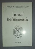 Jurnal hermeneutic - Svetlana Paleologu Matta, Editura Clusium, 1997, Filosofie