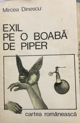 Exil pe o boaba de piper - Mircea Dinescu - carte cu dedicatia autorului foto