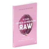 12 pasi catre o alimentatie raw. Editia a II-a/Victoria Boutenko