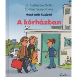 A k&oacute;rh&aacute;zban - Most m&aacute;r tudom! - Dr. Catherine Dolto
