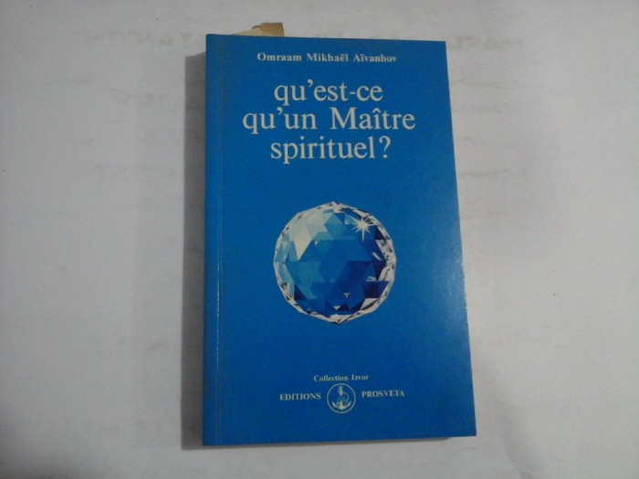 QU&#039; EST-CE QU&#039; UN MAITRE SPIRITUEL ? (SUBLINIERI CU CREIOMNUL) - OMRAAM MIKHAEL AIVANHOV