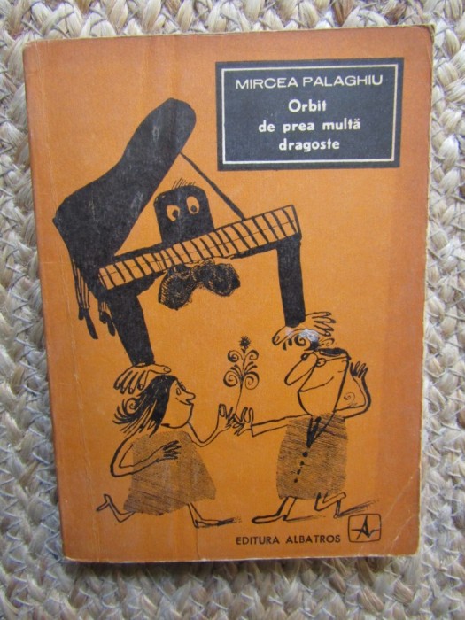 Mircea Palaghiu - Orbit de prea multa dragoste