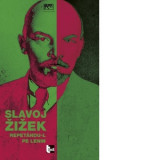 Repetandu-l pe Lenin - SLAVOJ ZIZEK