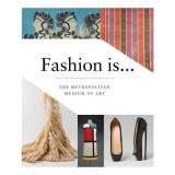 Fashion is..., Metropolitan Museum of Art (New York, N.Y.)