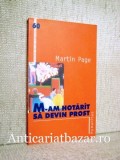 M-am hotarat sa devin prost (Humanitas, 2002) - Martin Page