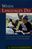 When Languages Die: The Extinction of the World&#039;s Languages and the Erosion of Human Knowledge