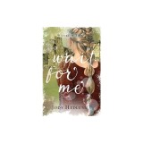 Wait For Me: A Waters of Time Novel