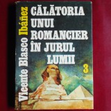 Călătoria unui romancier &icirc;n jurul lumii (Volumul 3) &ndash; Vicente Blasco Ib&aacute;&ntilde;ez