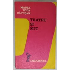 TEATRU SI MIT de MARIA VODA CAPUSAN , 1976