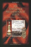 Der Temeswarer Philharmonische Verein. Eine Chronik s&uuml;dosteurop&auml;ischer Musikgeschichte 1850-1950