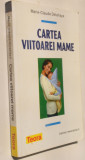 Cartea Viitoarei Mame - Marie Claude Delahaye