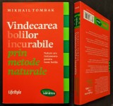 VINDECAREA BOLILOR INCURABILE prin METODE NATURALE Mikhail Tombak 240 pag