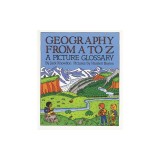 Geography from A to Z: A Picture Glossary