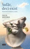 Sufar, deci exist. Portretul victimei ca erou (Eseu) &ndash; Pascal Bruckner
