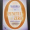TREZIREA LA PUNCTUL ZERO - GREGG BRADEN