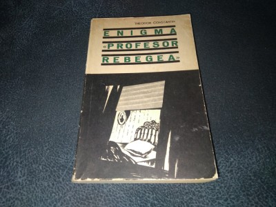 THEODOR CONSTANTIN - ENIGMA PROFESOR REBEGEA foto