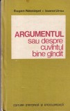 Eugen Nastasel, Ioana Ursu - Argumentul sau despre cuvantul bine gandit