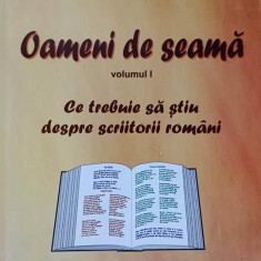 OAMENI DE SEAMA VOL.1 CE TREBUIE SA STIU DESPRE SCRIITORII ROMANI-MARIA DORNESCU, MARIA APETROAIEI, CRISTINA BEA