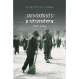 &quot;Zsid&oacute;k&eacute;rd&eacute;s&quot; a D&eacute;lvid&eacute;ken 1941-1944 - Margittai Linda