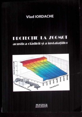 PROTECTIE LA ZGOMOT. ACUSTICA CLADIRII SI A INSTALATIILOR-VLAD IORDACHE-279515 foto