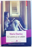 CE AVEM SI CE UITAM de MARIA DUENAS, 2013