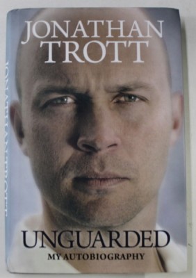 UNGUARDED , MY AUTOBIOGRAPHY by JONATHAN TROTT , 2016 foto