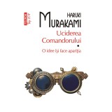 Uciderea Comandorului. Volumul I, Haruki Murakami, Polirom