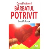 Cumpara ieftin Carte Cum sa intalnesti barbatul potrivit - Jane McKenzie, Brosata, 224 pagini, Romana, Dexon
