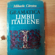 GRAMATICA LIMBII ITALIENE de MIHAELA CARSTEA , Bucuresti 1971