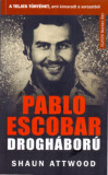Pablo Escobar drogh&aacute;bor&uacute; - A teljes t&ouml;rt&eacute;net, ami kimaradt a sorozatb&oacute;l - Shaun Attwood