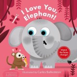 I Love You, Elephant! (a Changing Faces Book)