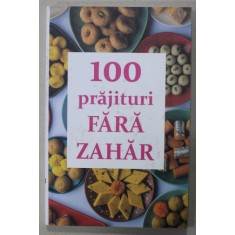 100 DE PRAJITURI FARA ZAHAR , volum coordonat de NATALIA LOZAN , 2023