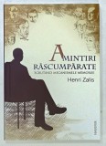 AMINTIRI RASCUMPARATE , SCRUTAND MECANISMELE MEMORIEI de HENRI ZALIS , 2013